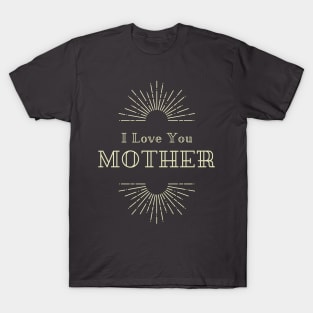 I Love You Mother Design T-Shirt